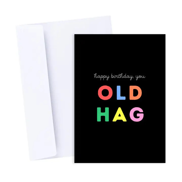 Happy Birthday You Old Hag Card
